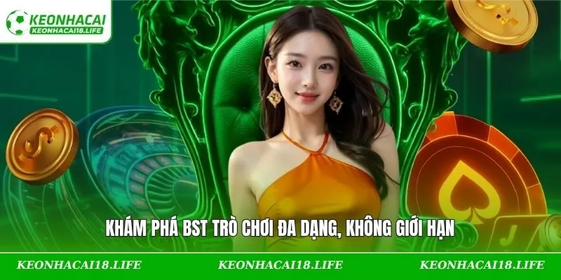 Khám phá BST trò chơi đa dạng, không giới hạn